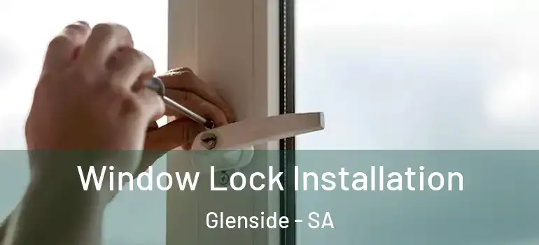  Window Lock Installation Glenside - SA