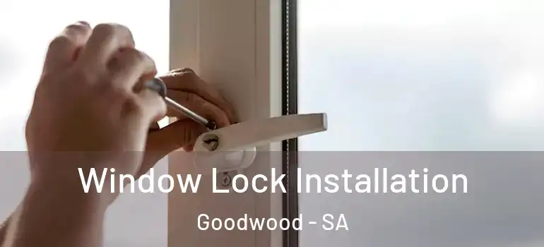 Window Lock Installation Goodwood - SA
