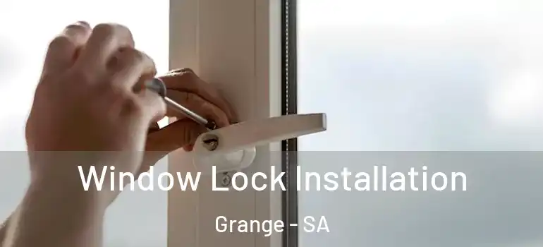 Window Lock Installation Grange - SA