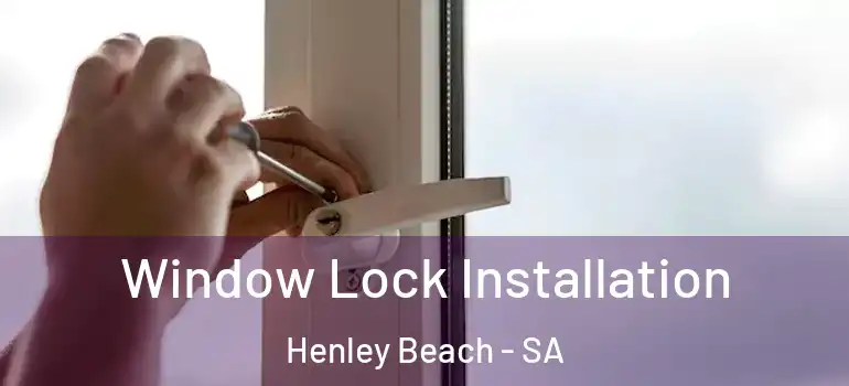  Window Lock Installation Henley Beach - SA
