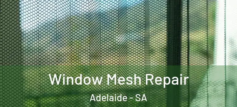 Window Mesh Repair Adelaide - SA