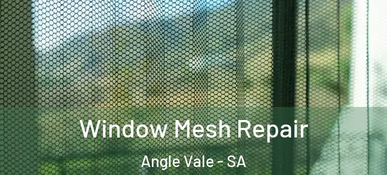 Window Mesh Repair Angle Vale - SA
