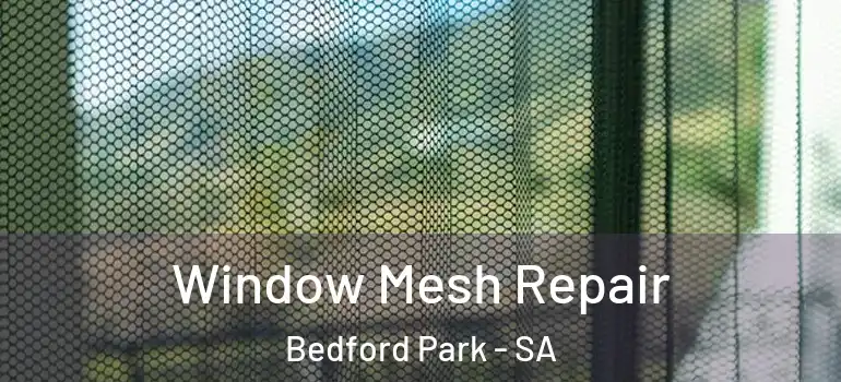 Window Mesh Repair Bedford Park - SA