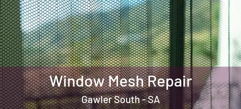 Window Mesh Repair Gawler South - SA