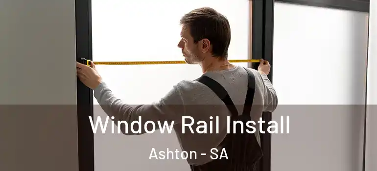 Window Rail Install Ashton - SA