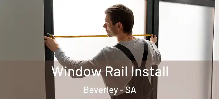 Window Rail Install Beverley - SA