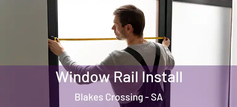 Window Rail Install Blakes Crossing - SA