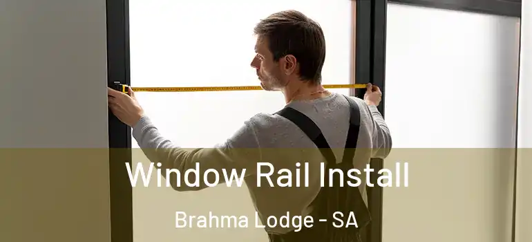 Window Rail Install Brahma Lodge - SA