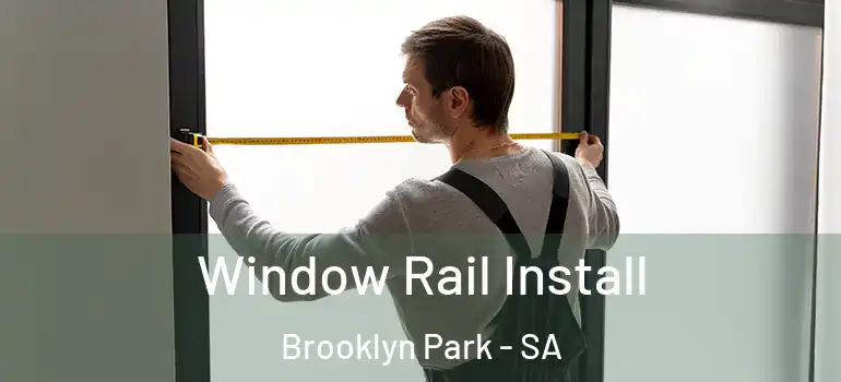 Window Rail Install Brooklyn Park - SA