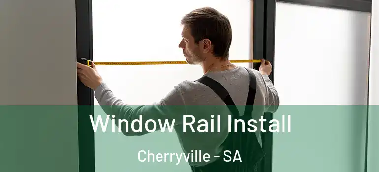 Window Rail Install Cherryville - SA