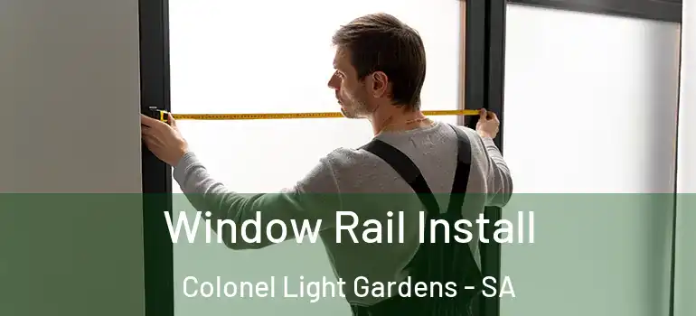 Window Rail Install Colonel Light Gardens - SA