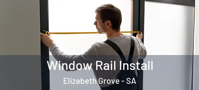 Window Rail Install Elizabeth Grove - SA