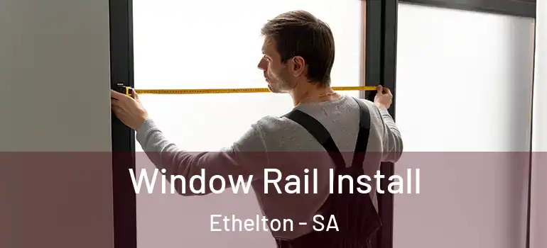 Window Rail Install Ethelton - SA