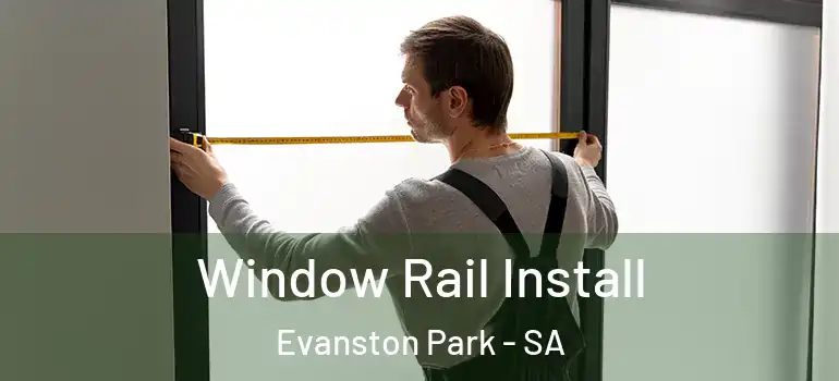 Window Rail Install Evanston Park - SA
