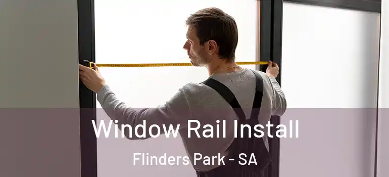 Window Rail Install Flinders Park - SA