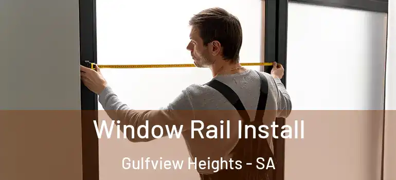 Window Rail Install Gulfview Heights - SA