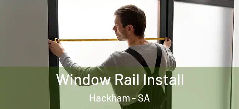 Window Rail Install Hackham - SA