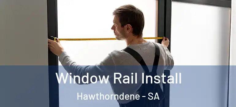 Window Rail Install Hawthorndene - SA