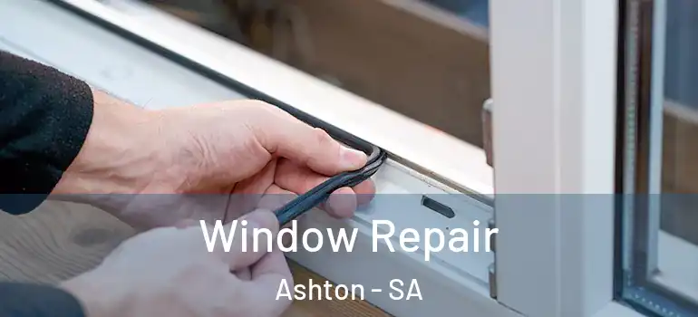 Window Repair Ashton - SA