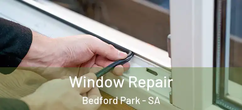 Window Repair Bedford Park - SA