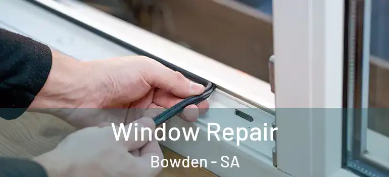 Window Repair Bowden - SA
