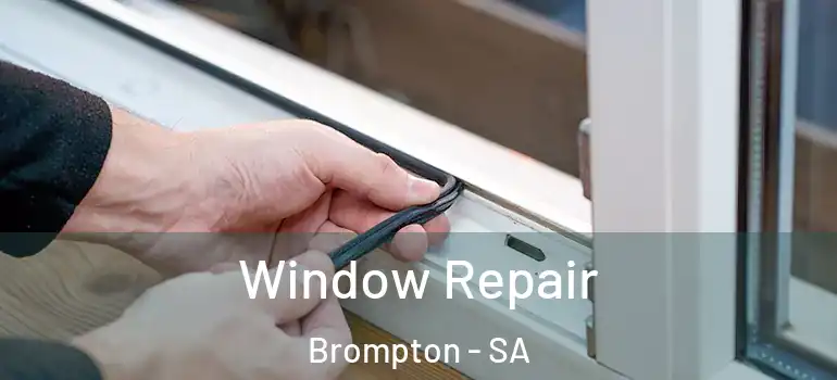 Window Repair Brompton - SA