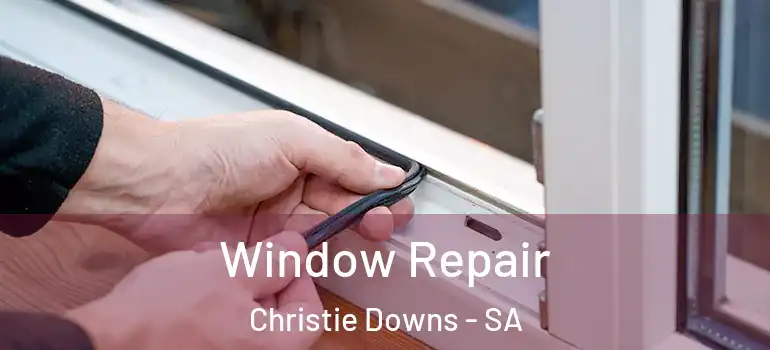 Window Repair Christie Downs - SA