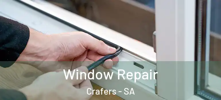 Window Repair Crafers - SA