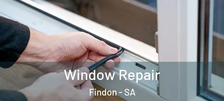 Window Repair Findon - SA