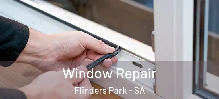 Window Repair Flinders Park - SA