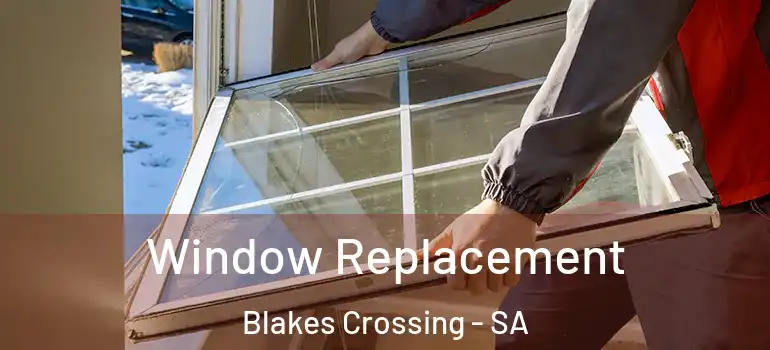 Window Replacement Blakes Crossing - SA