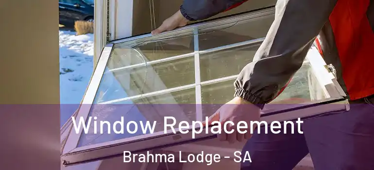 Window Replacement Brahma Lodge - SA
