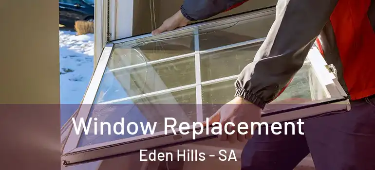 Window Replacement Eden Hills - SA