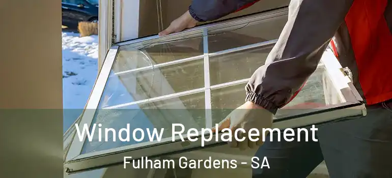 Window Replacement Fulham Gardens - SA