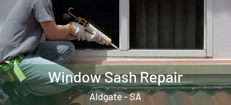 Window Sash Repair Aldgate - SA