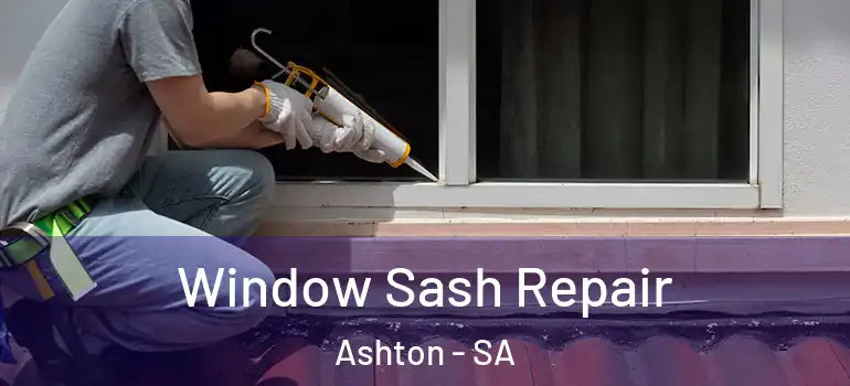 Window Sash Repair Ashton - SA