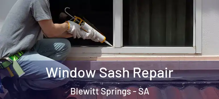 Window Sash Repair Blewitt Springs - SA