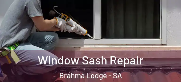 Window Sash Repair Brahma Lodge - SA
