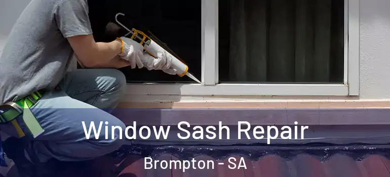Window Sash Repair Brompton - SA