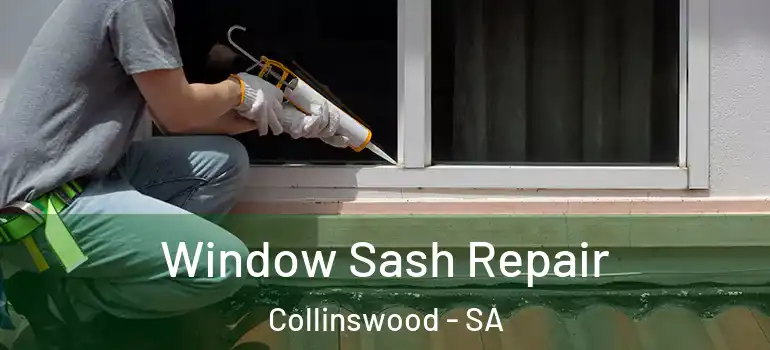 Window Sash Repair Collinswood - SA