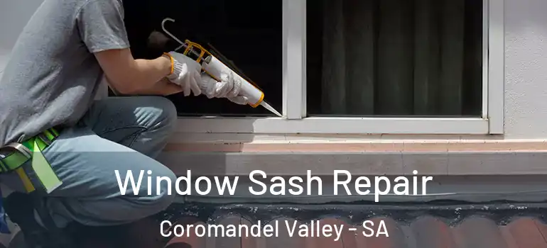 Window Sash Repair Coromandel Valley - SA