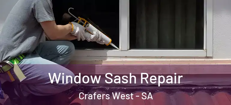 Window Sash Repair Crafers West - SA