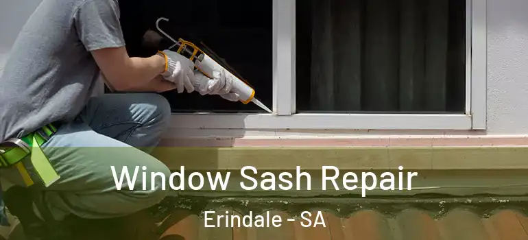 Window Sash Repair Erindale - SA