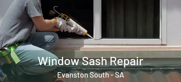Window Sash Repair Evanston South - SA