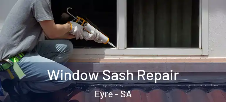Window Sash Repair Eyre - SA
