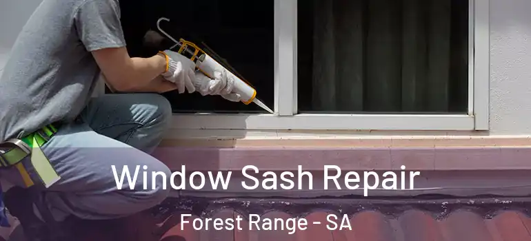 Window Sash Repair Forest Range - SA