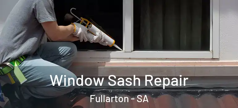 Window Sash Repair Fullarton - SA