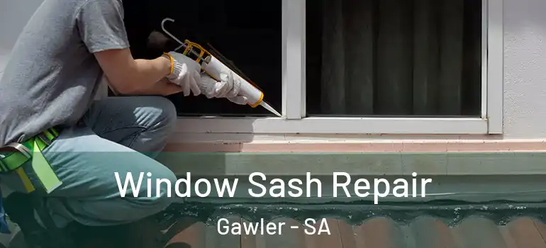 Window Sash Repair Gawler - SA