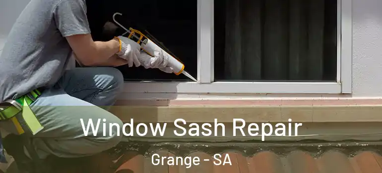 Window Sash Repair Grange - SA