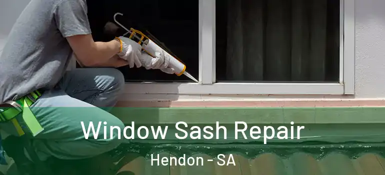 Window Sash Repair Hendon - SA